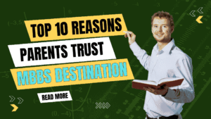 Top 10 Reasons Parents Trust MBBS Destination